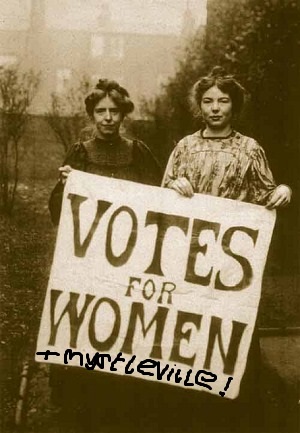 Votes for Women and Women's votes for Myrtleville!